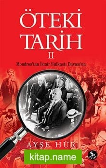 Öteki Tarih -2  Mondros’tan İzmir Suikastı Davası’na