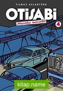 Otisabi 4 / Kayıtdışı Hatıralar