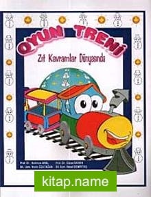 Oyun Treni Zıt Kavramlar Dünyasında