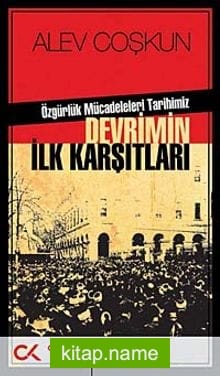 Özgürlük Mücadeleleri Tarihimiz Devrimin İlk Karşıtları