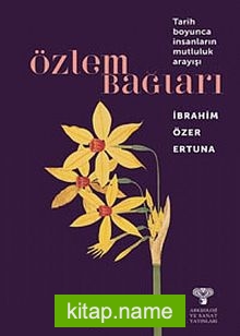 Özlem Bağları Tarih Boyunca İnsanların Mutluluk Arayışı