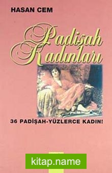 Padişah Kadınları 36 Padişah – Yüzlerce Kadın