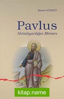 Pavlus Hıristiyanlığın Mimarı