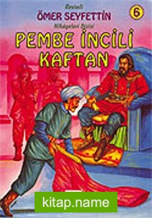 Pembe İncili Kaftan/Ömer Seyfettin/Resimli Çocuk Klasikleri Dizisi