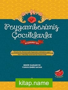 Peygamberimiz Çocuklarla Ortaokul Hz. Muhammedin Hayatı Dersi Müfredatına Uygun