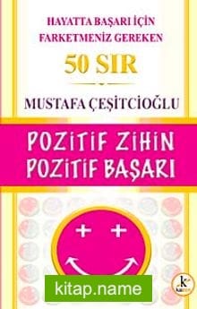 Pozitif Zihin Pozitif Başarı / Hayatta Başarı İçin Farketmeniz Gereken 50 Sır