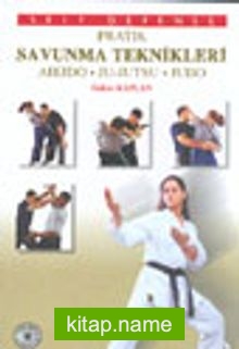 Pratik Savunma Teknikleri / Aikido* Ju-Jutsu * Judo