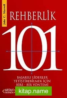 Rehberlik 101 Başarılı Liderler Yetiştirebilmek İçin Bire-Bir Yöntemi