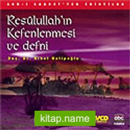 Resulullah’ın Kefenlenmesi ve Defni (Vcd)