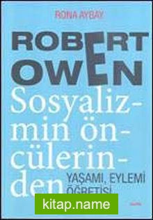 Robert Owen Sosyalizmin Öncülerinden Yaşamı, Eylemi Öğretisi