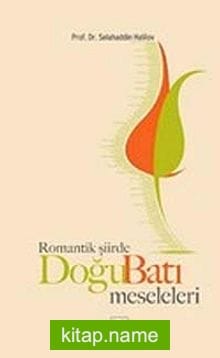 Romantik Şiirde Doğu Batı Meseleleri