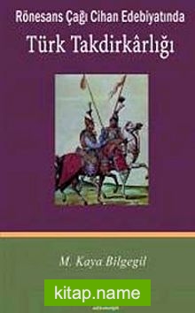 Rönesans Çağı Cihan Edebiyatında Türk Takdirkarlığı