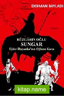 Rüzgarın Oğlu Sungar / Ejder İlluyanka’nın Oğluna Karşı