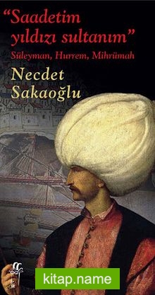 Saadetim Yıldızı Sultanım Süleyman, Hurrem, Mihrümah