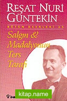 Salgın ve Madalyonun Ters Tarafı / Reşat Nuri Güntekin Bütün Eserleri 25