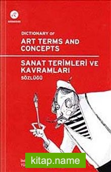 Sanat Terimleri ve Kavramları Sözlüğü  Dictionary of Art Terms and Concepts