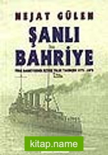Şanlı Bahriye Türk Bahriyesinin İkiyüz Yıllık Tarihçesi 1773-1973