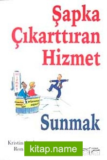 Şapka Çıkarttıran Hizmet Yönetimi