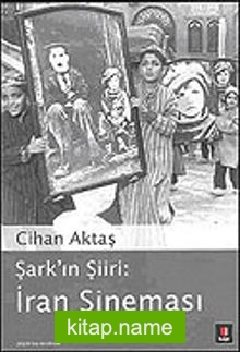 Şark’ın Şiiri: İran Sineması