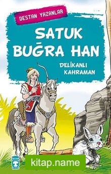 Satuk Buğra Han Delikanlı Kahraman