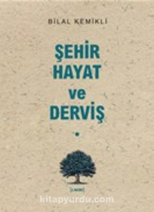 Şehir-Hayat ve Derviş