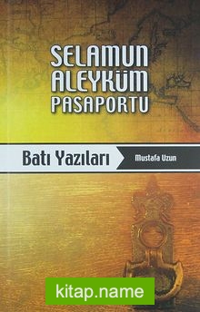 Selamun Aleyküm Pasaportu – Batı Yazıları