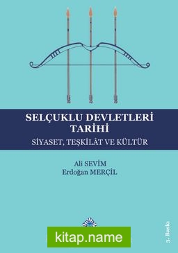 Selçuklu Devletleri Tarihi  Siyaset,Teşkilat ve Kültür