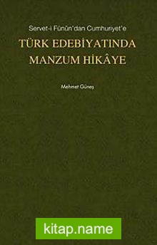 Servet-i Fünun’dan Cumhuriyet’e Türk Edebiyatında Manzum Hikaye