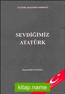 Sevdiğimiz Atatürk