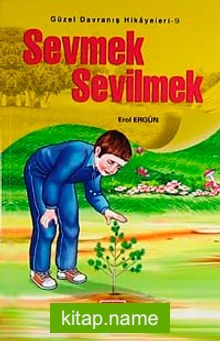 Sevmek Sevilmek / Güzel Davranış Hikayeleri 9