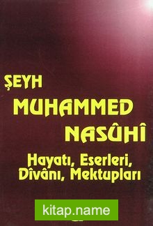 Şeyh Muhammed Nasuhi Hayatı, Eserleri, Divanı, Mektupları