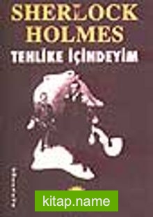 Sherlock Holmes-Tehlike İçindeyim