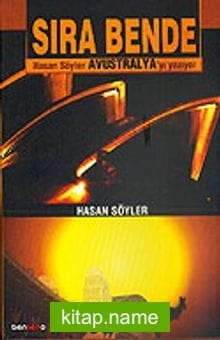 Sıra Bende / Hasan Söyler Avustralya’yı Yazıyor