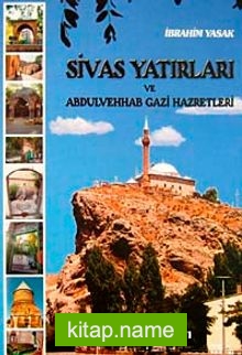 Sivas Yatırları ve Abdulvehab Gazi hazretleri