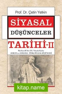 Siyasal Düşünceler Tarihi 2 Machiavelli’den XX. Yüzyıla Kadar Avrupa ve Osmanlı-Türk Siyasal Düşüncesi