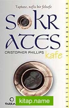 Sokrates Kafe Taptaze Nefis Bir Felsefe