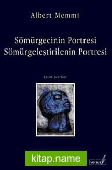 Sömürgecinin Portresi / Sömürgeleştirilenin Portresi