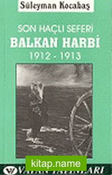 Son Haçlı Seferi Balkan Harbi 1912-1913 7-G-13