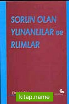 Sorun Olan Yunanlılar ve Rumlar