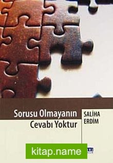 Sorusu Olmayanın Cevabı Yoktur
