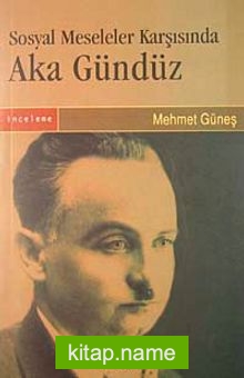 Sosyal Meseleler Karşısında Aka Gündüz