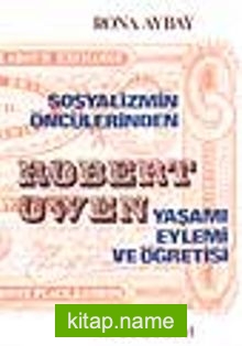 Sosyalizmin Öncülerinden Robert Owen Yaşamı Eylemi ve Öğretisi