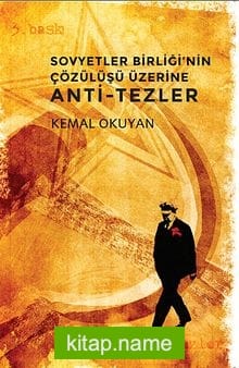 Sovyetler Birliği’nin Çözülüşü Üzerine Anti-Tezler