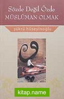 Sözde Değil Özde Müslüman Olmak