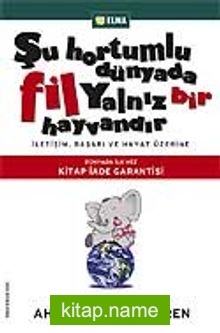 Şu Hortumlu Dünyada Fil Yalnız Bir Hayvandır (Ciltli)