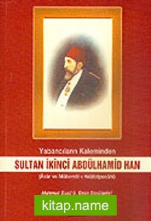 Sultan İkinci Abdülhamid Han Yabancıların Kaleminden