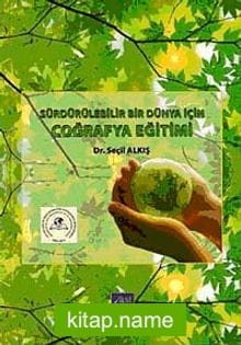Sürdürülebilir Bir Dünya İçin Coğrafya Eğitimi