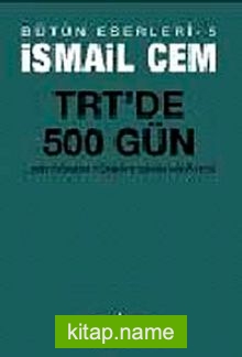 TRT’de 500 Gün Bir Dönemin Siyasi Hikayesi / İsmail Cem Bütün Eserleri-5