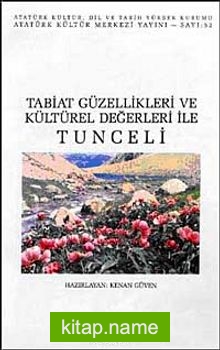 Tabiat Güzellikleri ve Kültürel Değerleri ile Tunceli