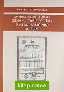 PDF Tanzimat Dönemi İtibarıyla Osmanlı Tabiiyyetinin (Vatandaşlığının ...